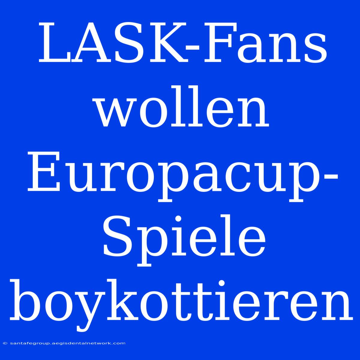 LASK-Fans Wollen Europacup-Spiele Boykottieren