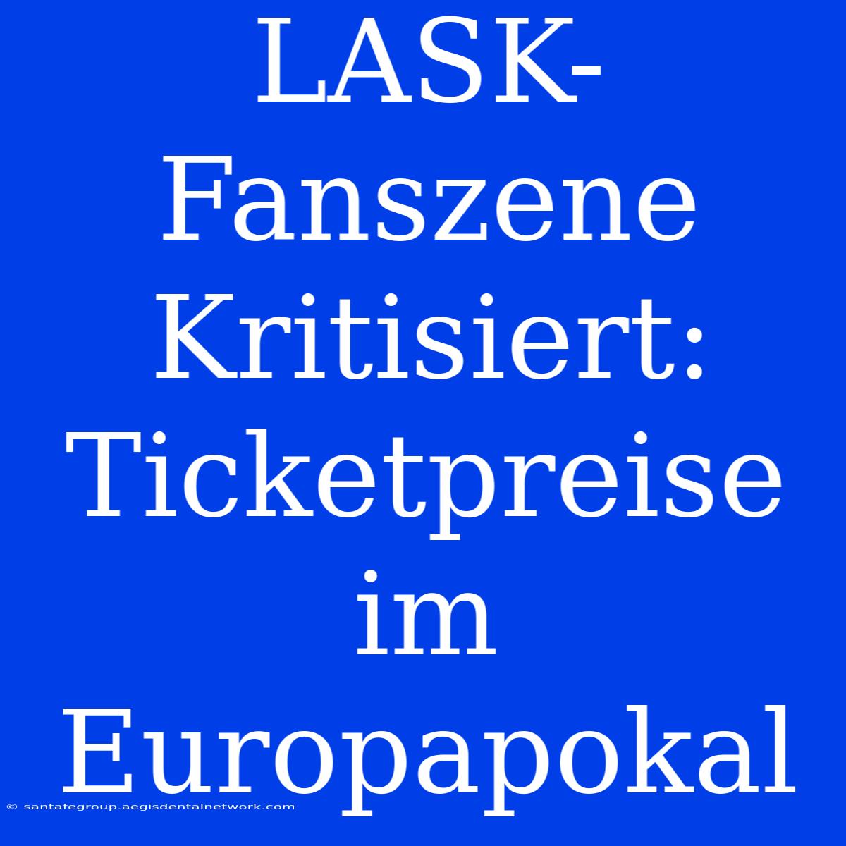 LASK-Fanszene Kritisiert: Ticketpreise Im Europapokal