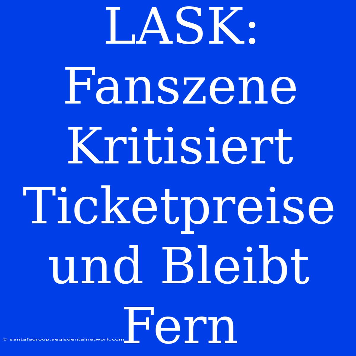 LASK: Fanszene Kritisiert Ticketpreise Und Bleibt Fern