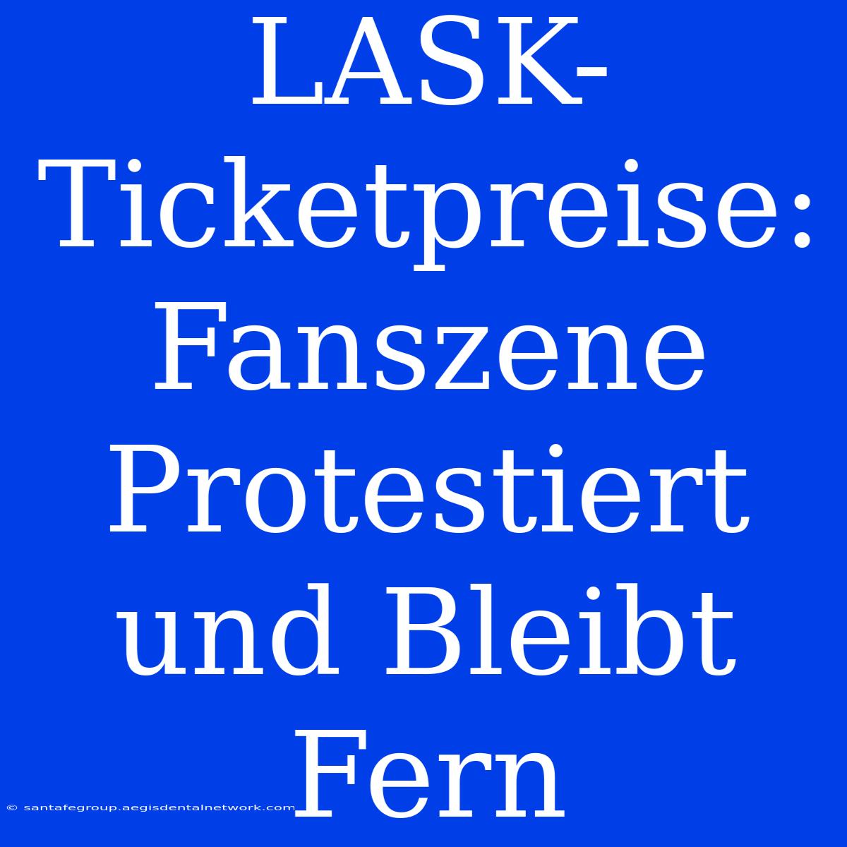 LASK-Ticketpreise: Fanszene Protestiert Und Bleibt Fern