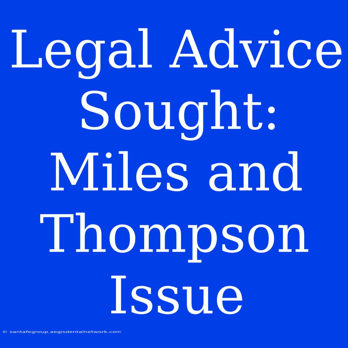 Legal Advice Sought: Miles And Thompson Issue 