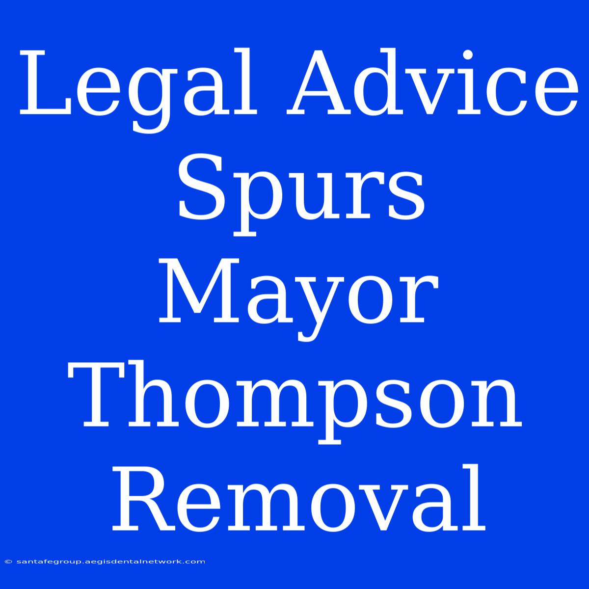 Legal Advice Spurs Mayor Thompson Removal