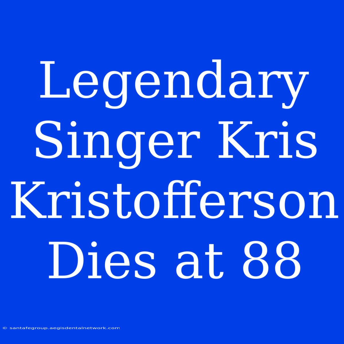 Legendary Singer Kris Kristofferson Dies At 88