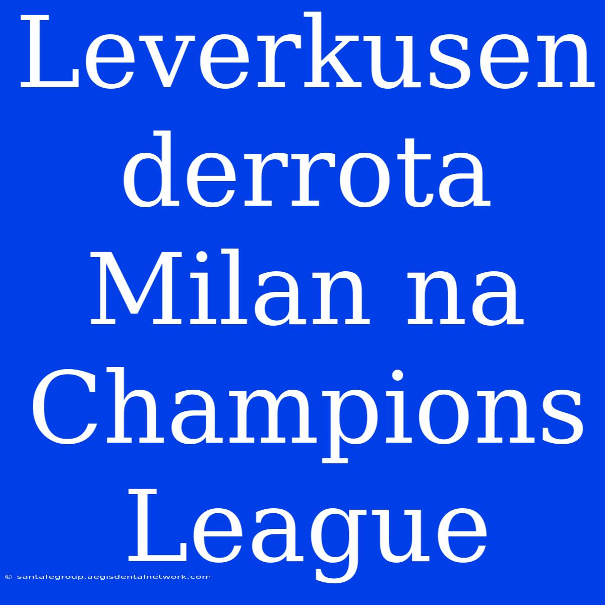 Leverkusen Derrota Milan Na Champions League