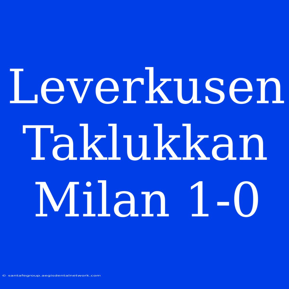 Leverkusen Taklukkan Milan 1-0