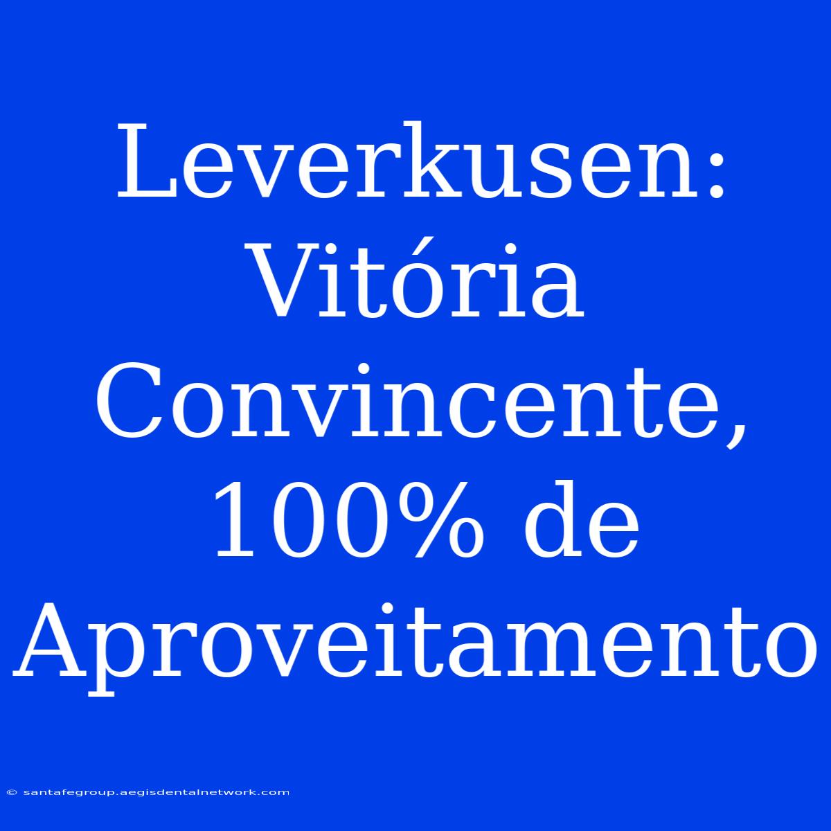 Leverkusen: Vitória Convincente, 100% De Aproveitamento