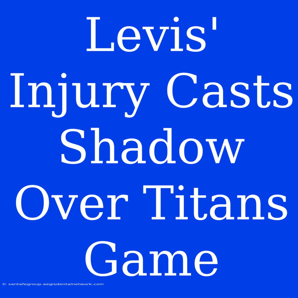 Levis' Injury Casts Shadow Over Titans Game