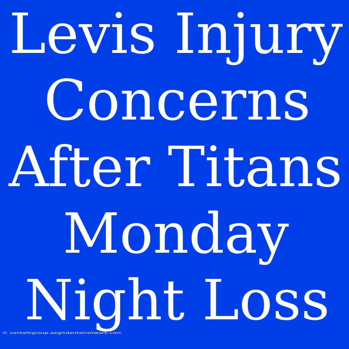 Levis Injury Concerns After Titans Monday Night Loss 