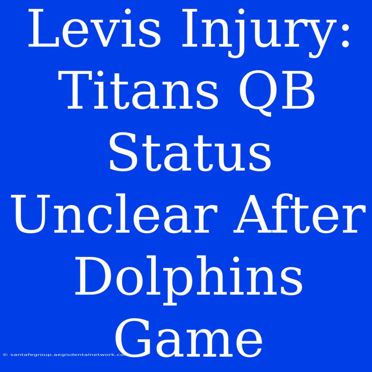 Levis Injury: Titans QB Status Unclear After Dolphins Game