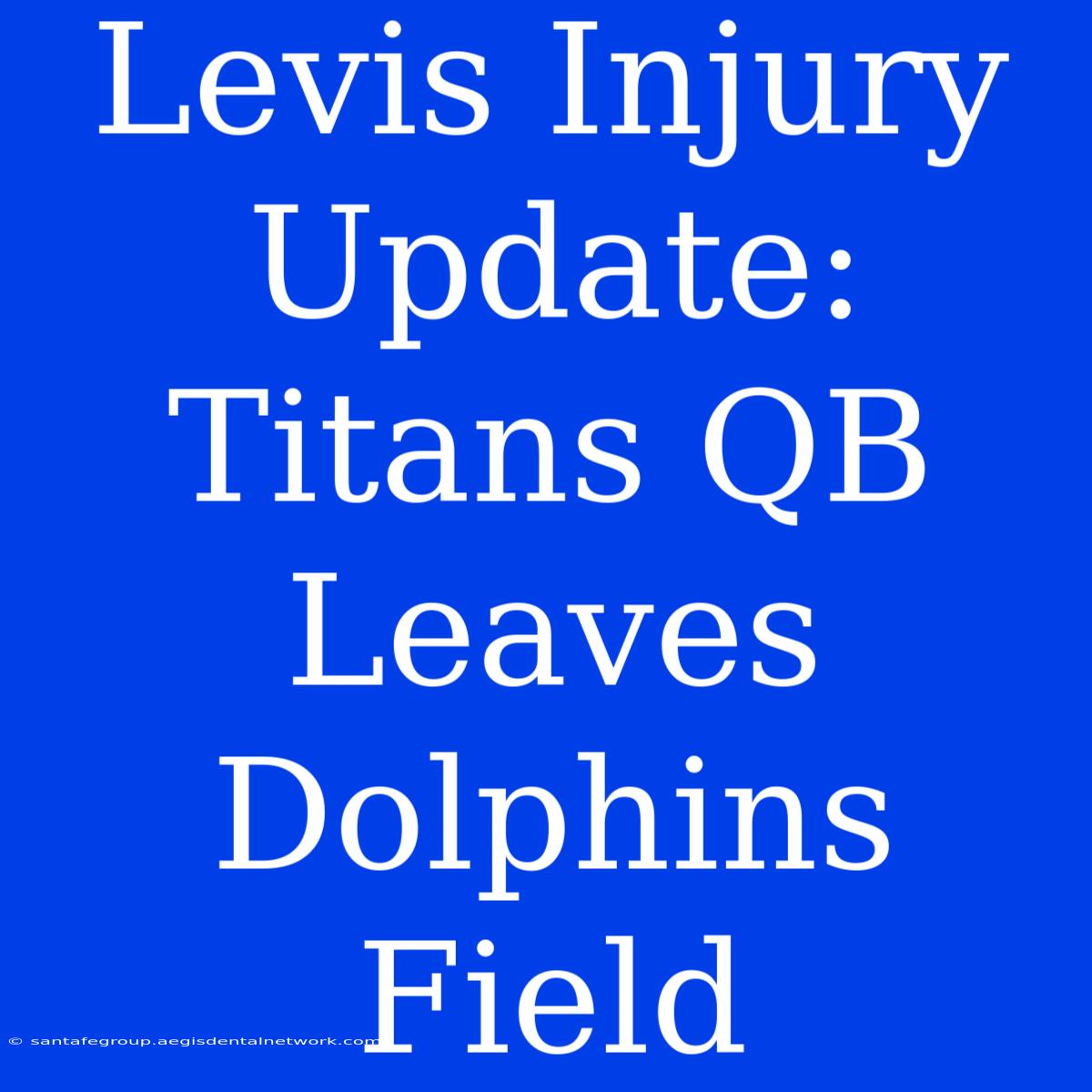 Levis Injury Update: Titans QB Leaves Dolphins Field