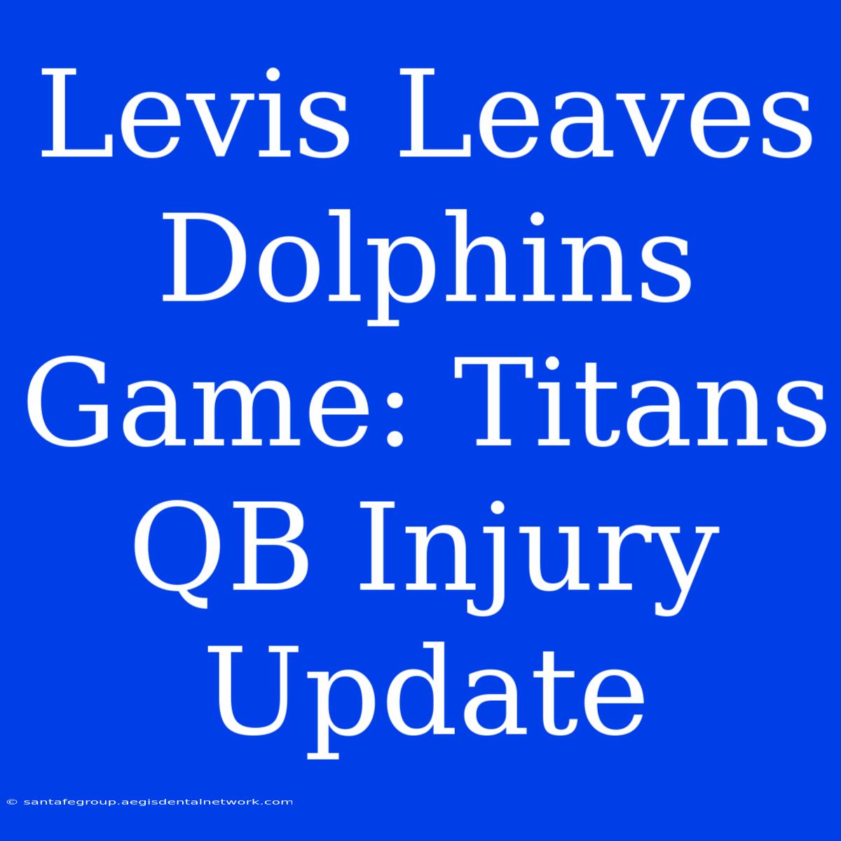 Levis Leaves Dolphins Game: Titans QB Injury Update