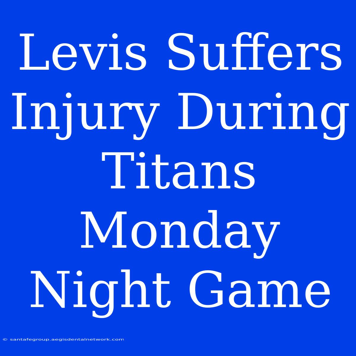 Levis Suffers Injury During Titans Monday Night Game