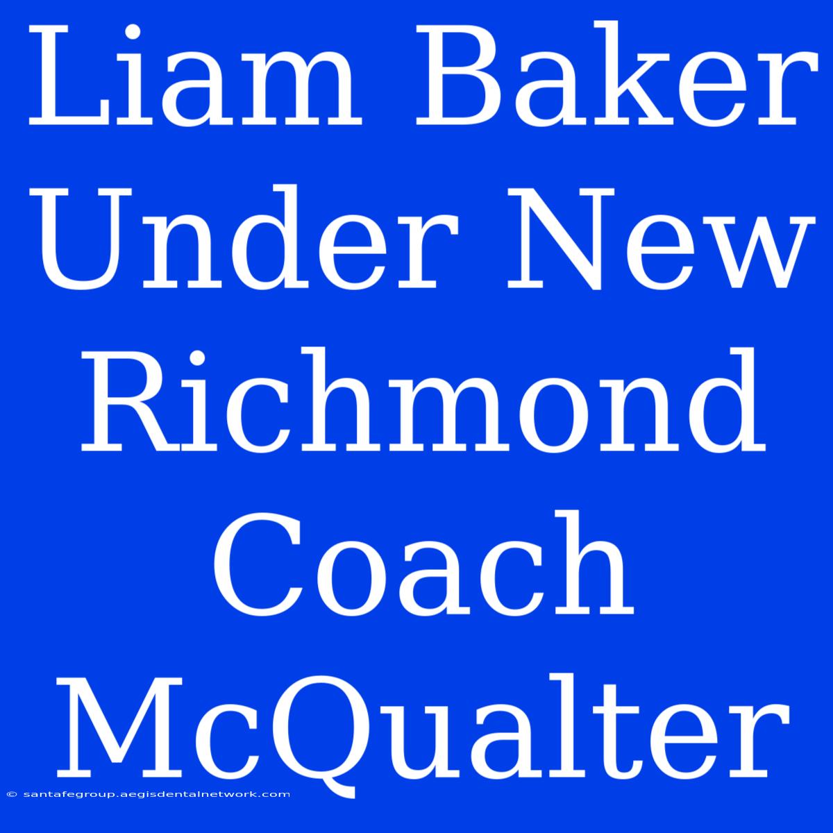 Liam Baker Under New Richmond Coach McQualter