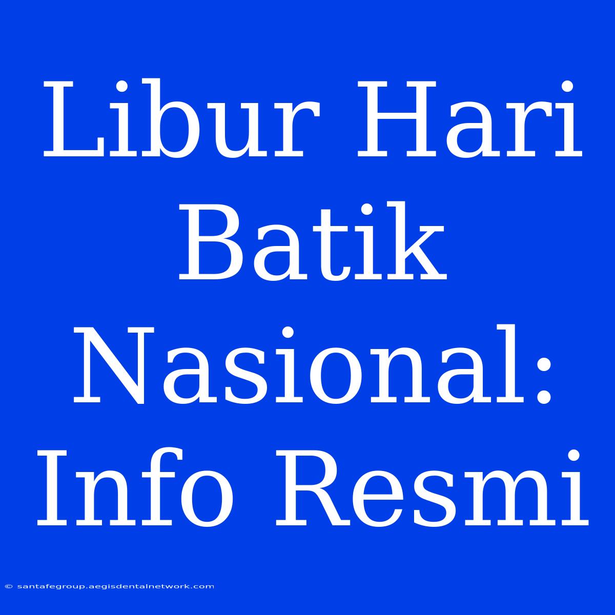 Libur Hari Batik Nasional: Info Resmi