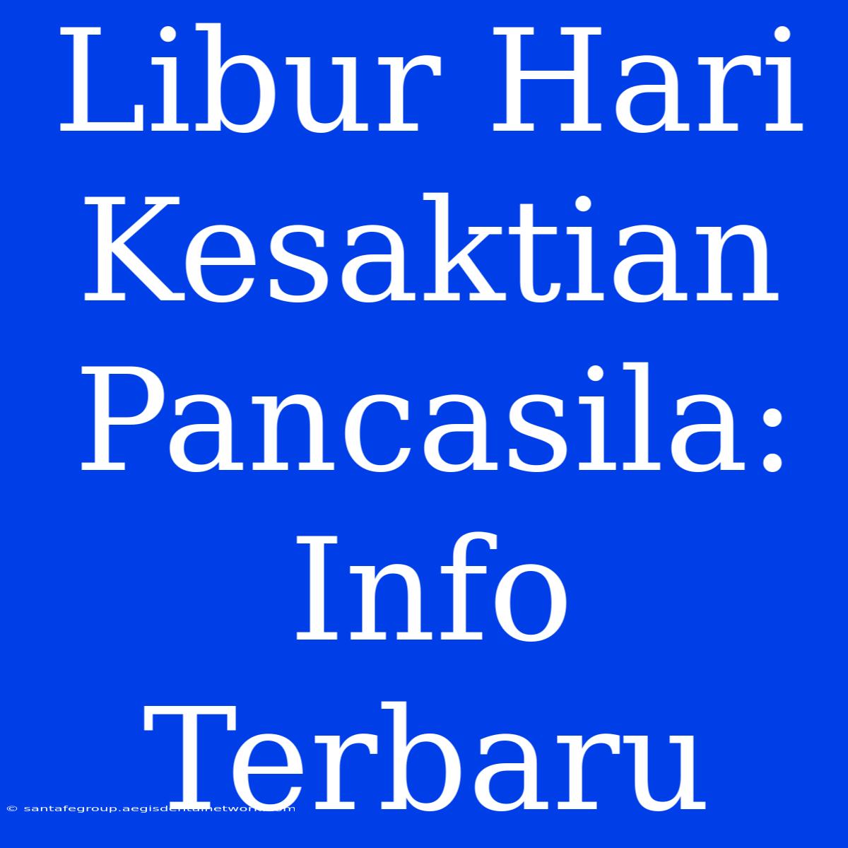 Libur Hari Kesaktian Pancasila: Info Terbaru