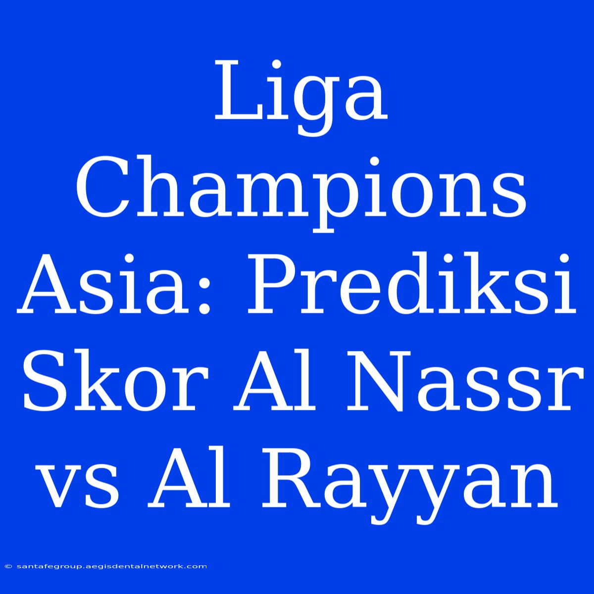 Liga Champions Asia: Prediksi Skor Al Nassr Vs Al Rayyan