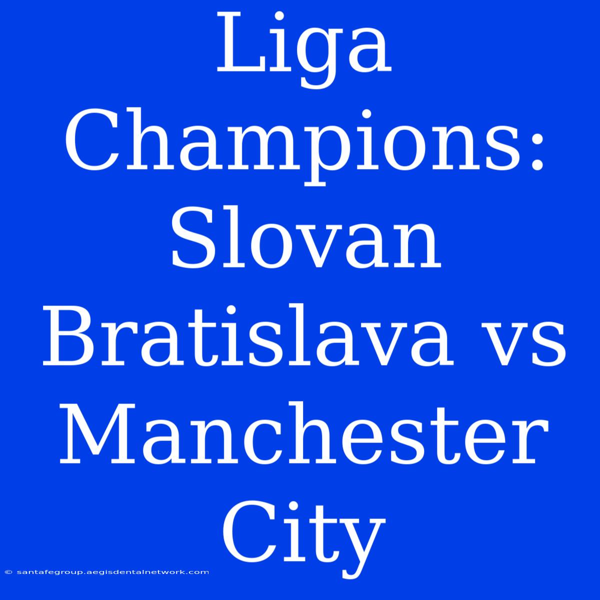 Liga Champions: Slovan Bratislava Vs Manchester City