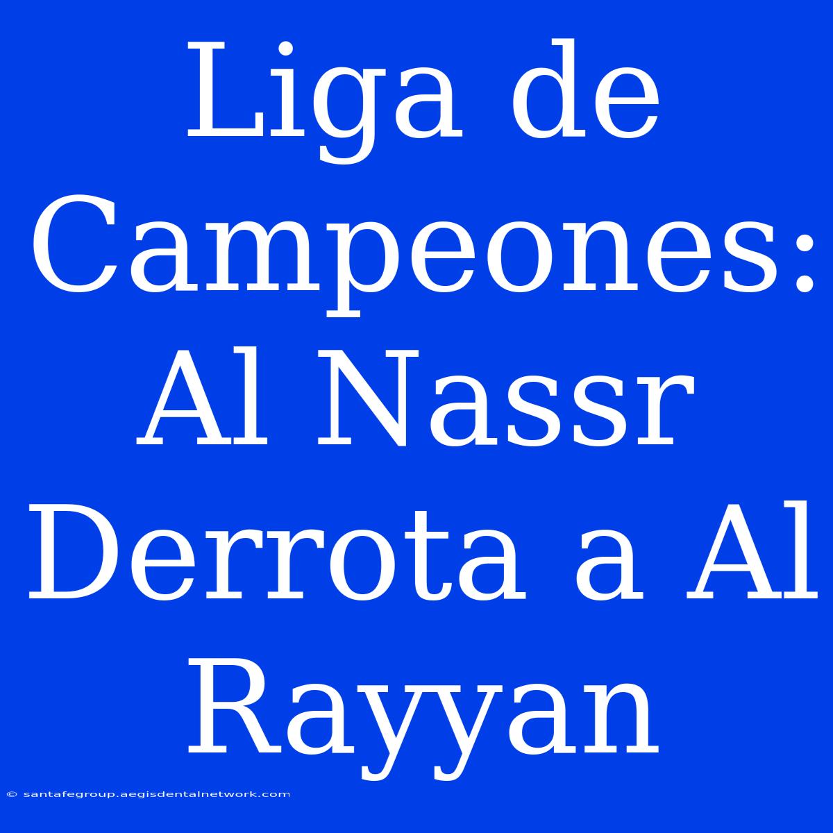 Liga De Campeones: Al Nassr Derrota A Al Rayyan