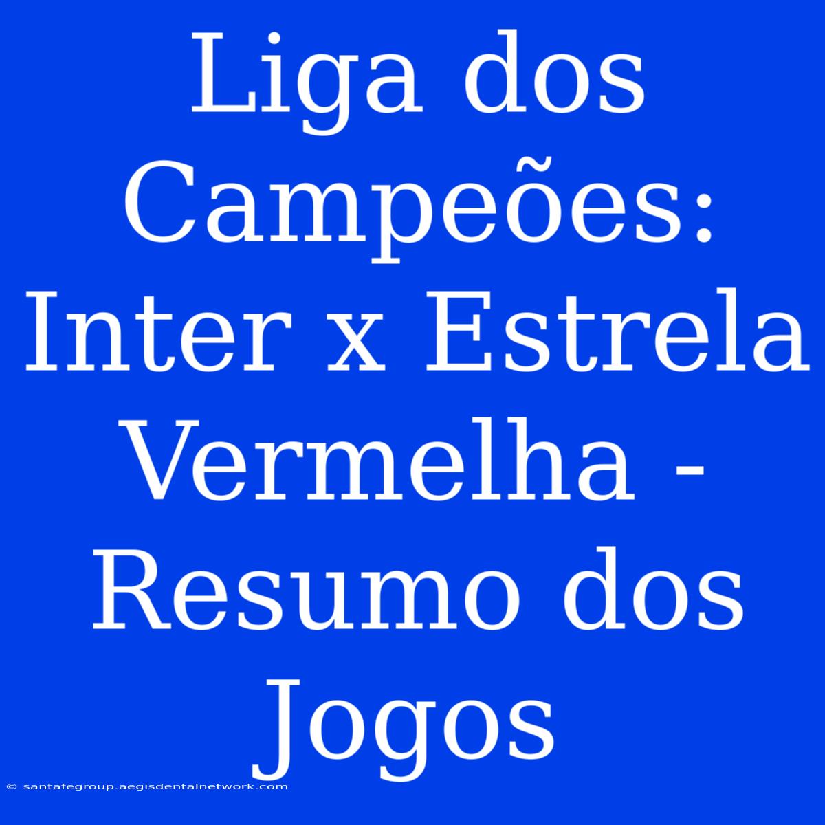 Liga Dos Campeões: Inter X Estrela Vermelha - Resumo Dos Jogos