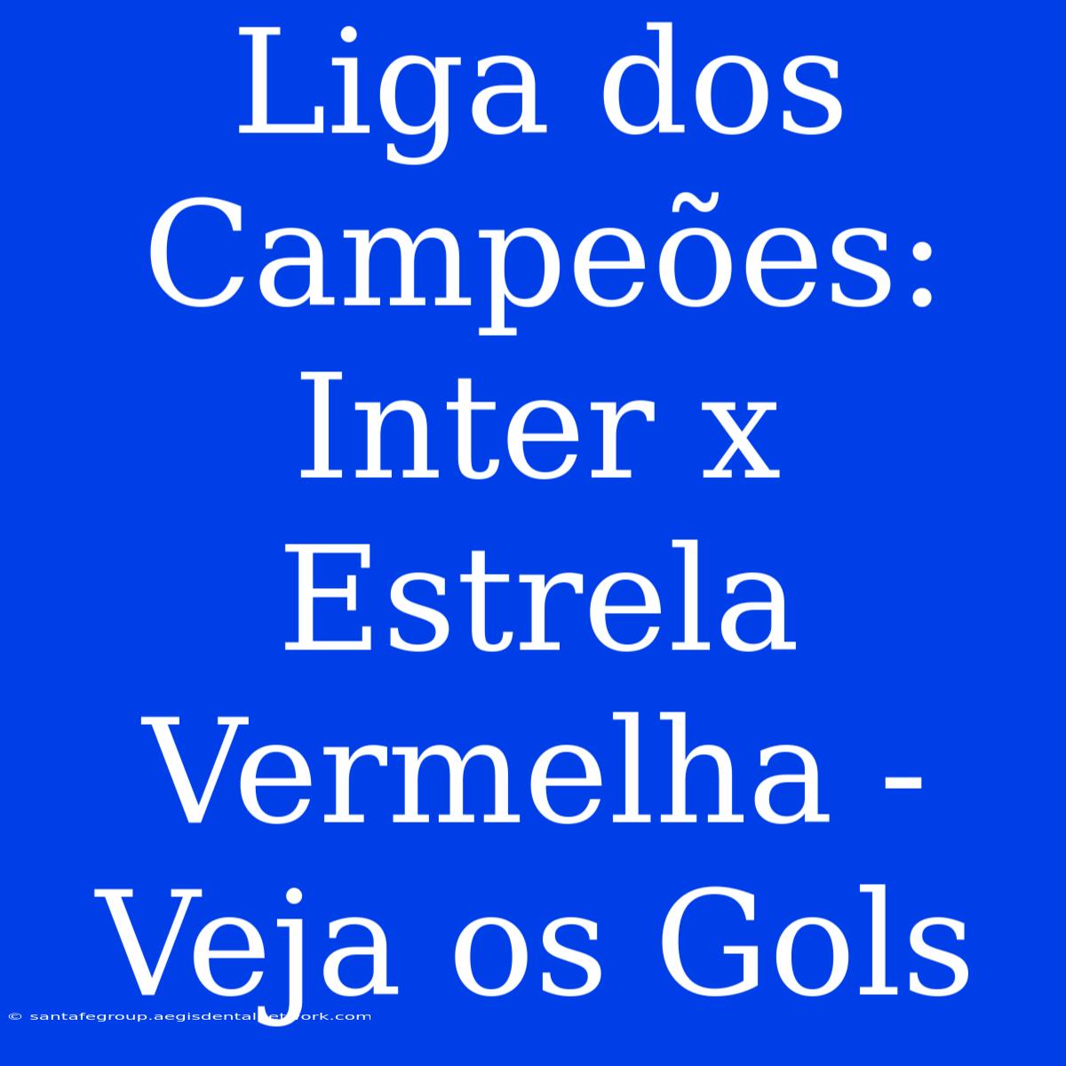 Liga Dos Campeões: Inter X Estrela Vermelha - Veja Os Gols