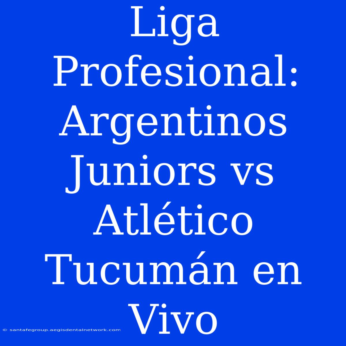 Liga Profesional: Argentinos Juniors Vs Atlético Tucumán En Vivo