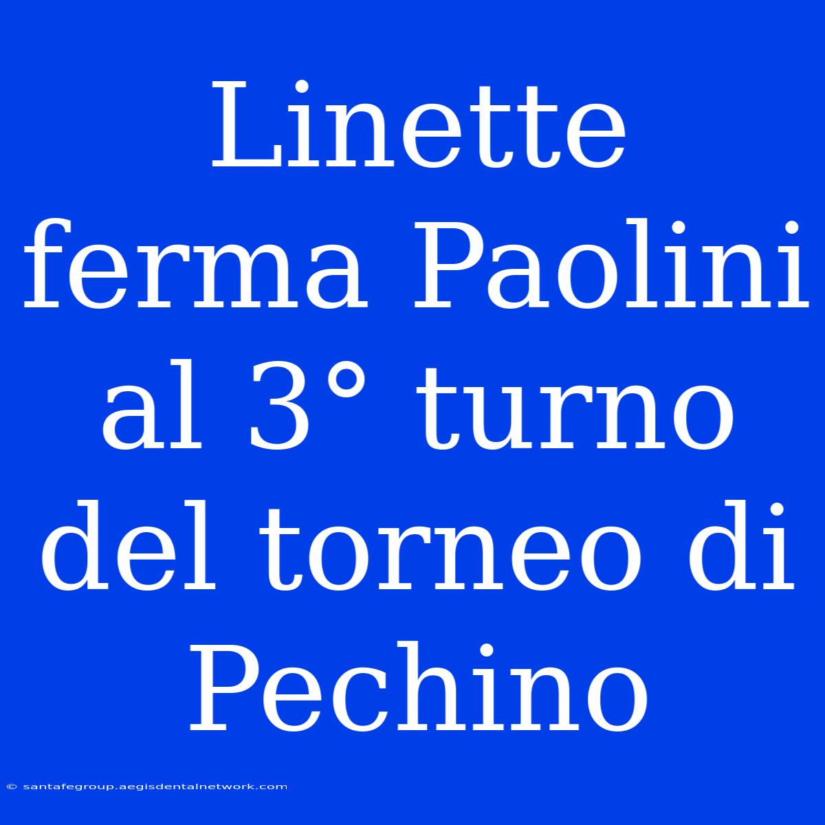 Linette Ferma Paolini Al 3° Turno Del Torneo Di Pechino