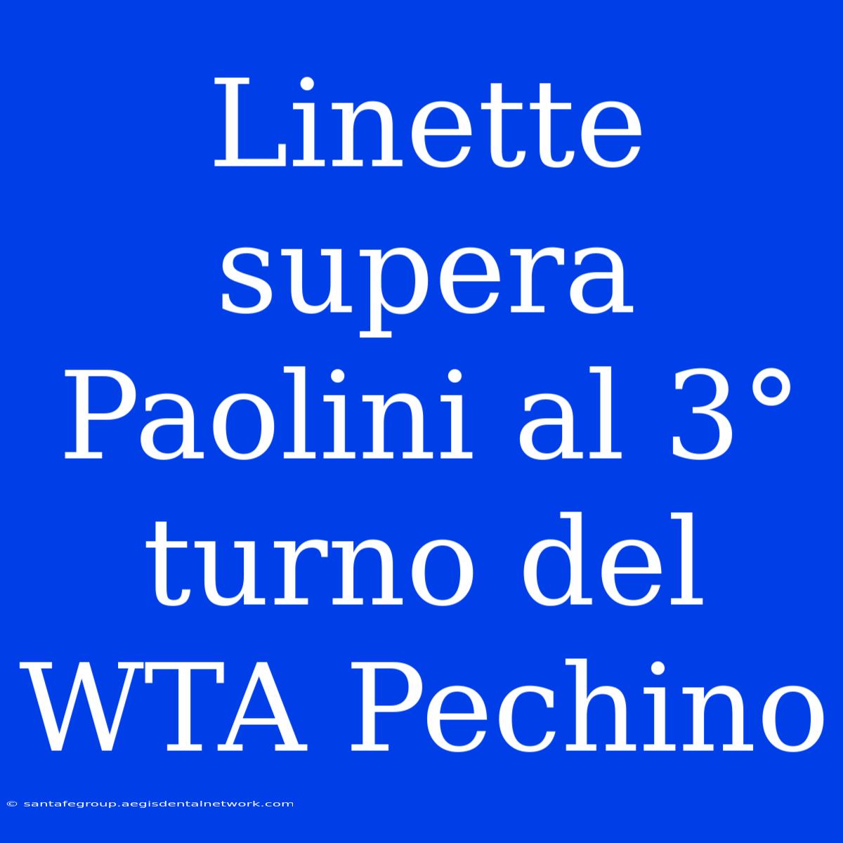 Linette Supera Paolini Al 3° Turno Del WTA Pechino