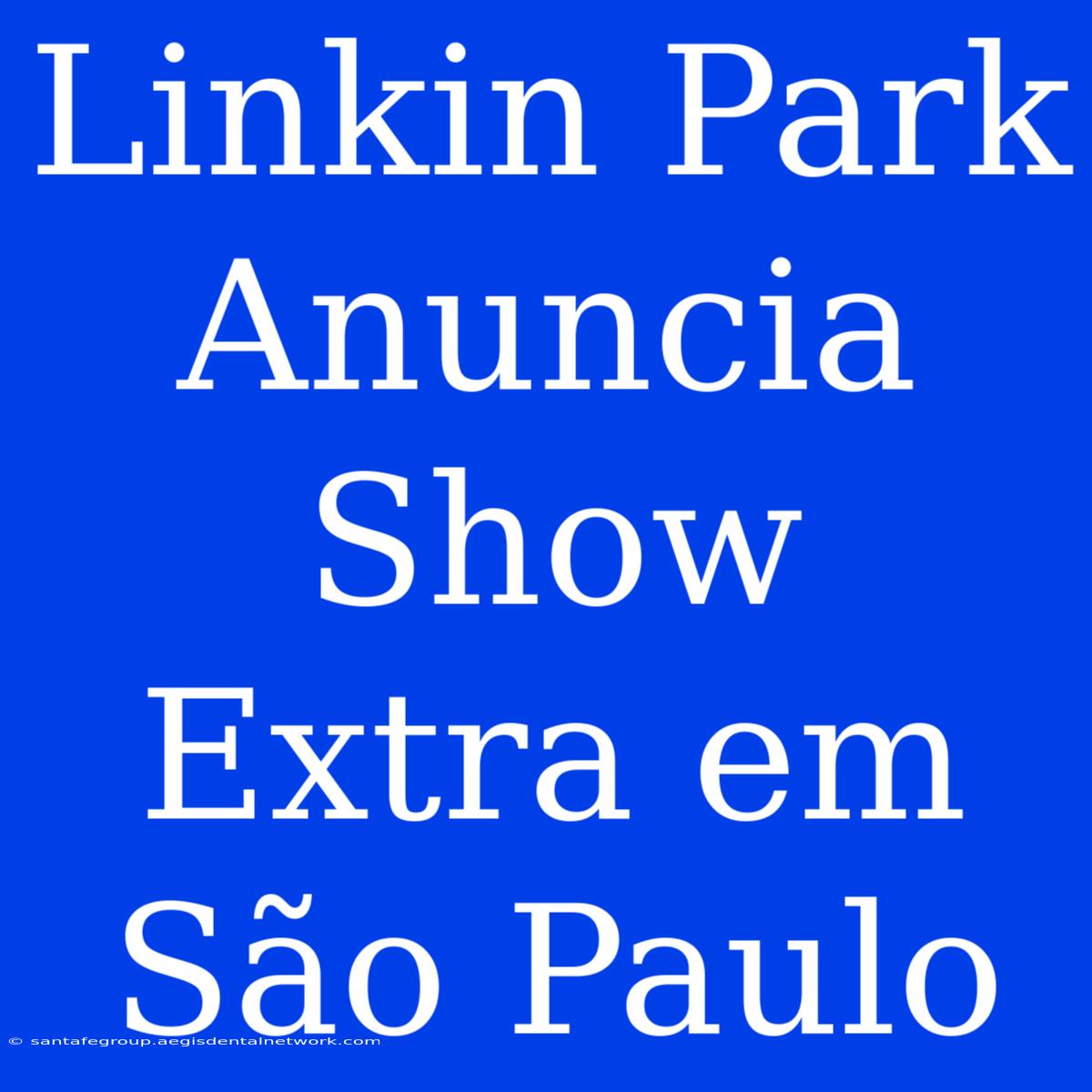 Linkin Park Anuncia Show Extra Em São Paulo