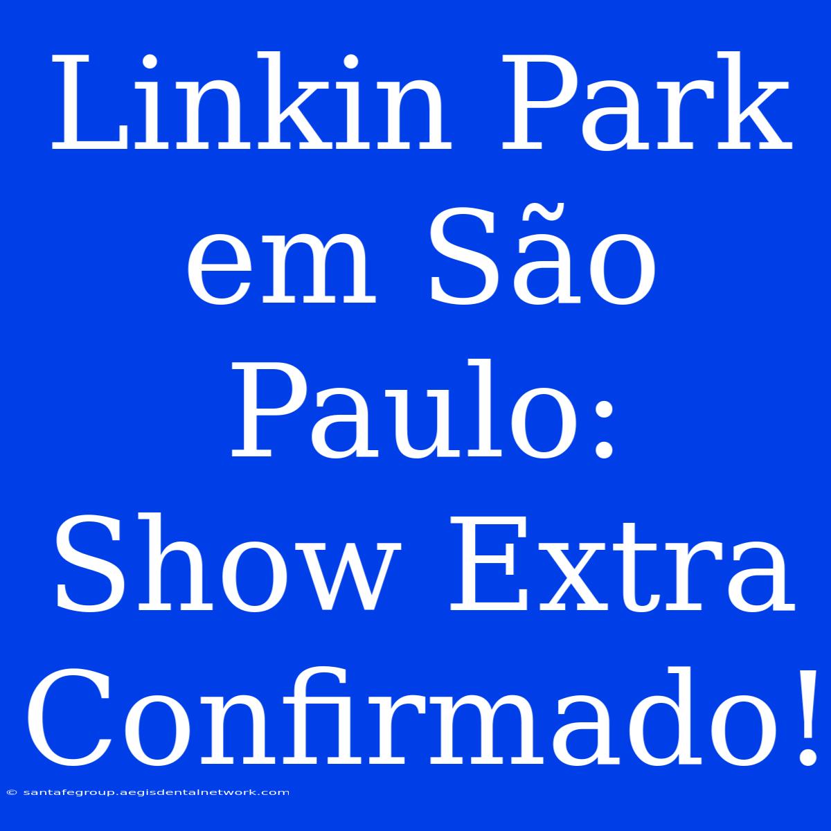 Linkin Park Em São Paulo: Show Extra Confirmado!