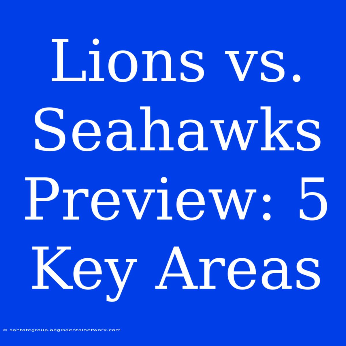 Lions Vs. Seahawks Preview: 5 Key Areas