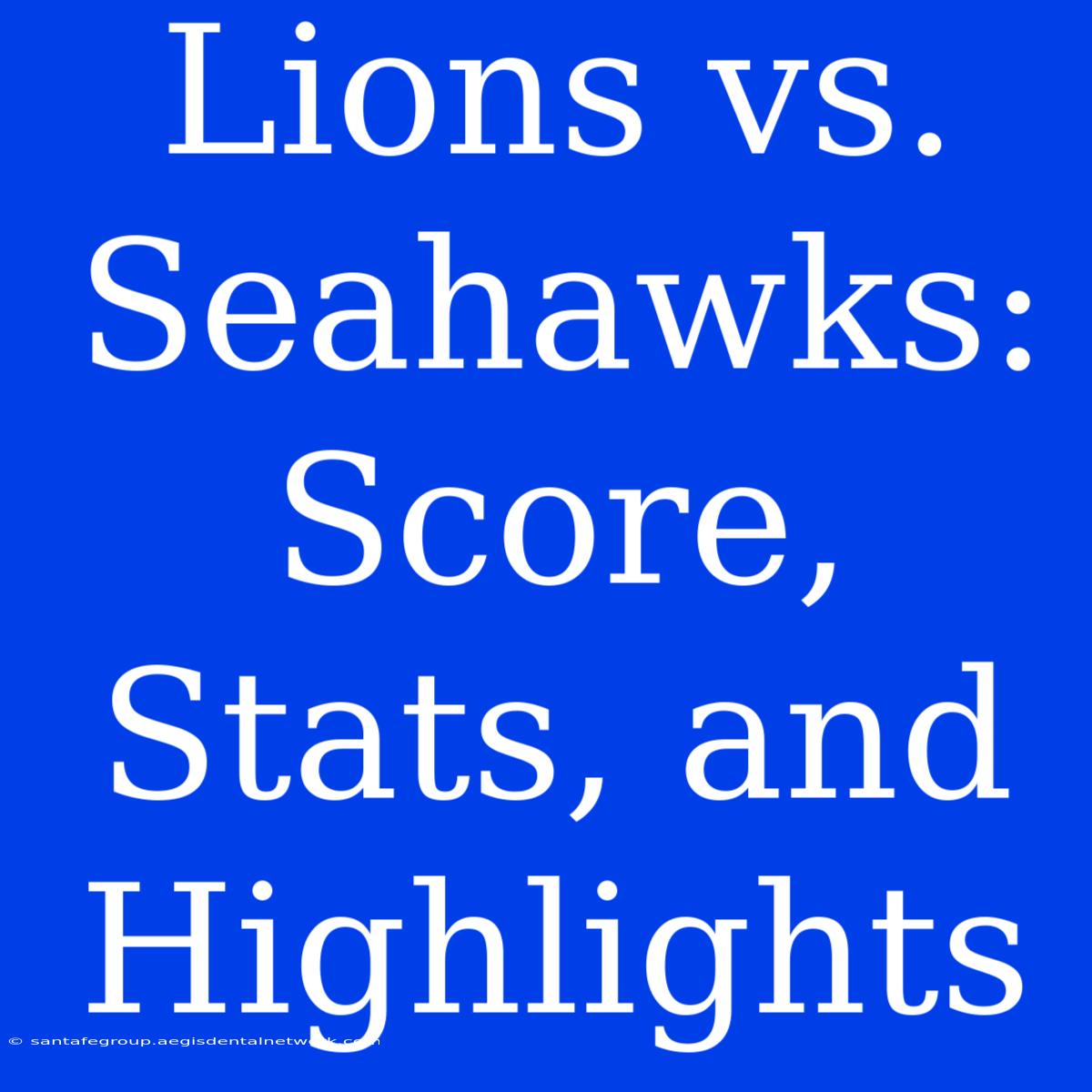 Lions Vs. Seahawks: Score, Stats, And Highlights