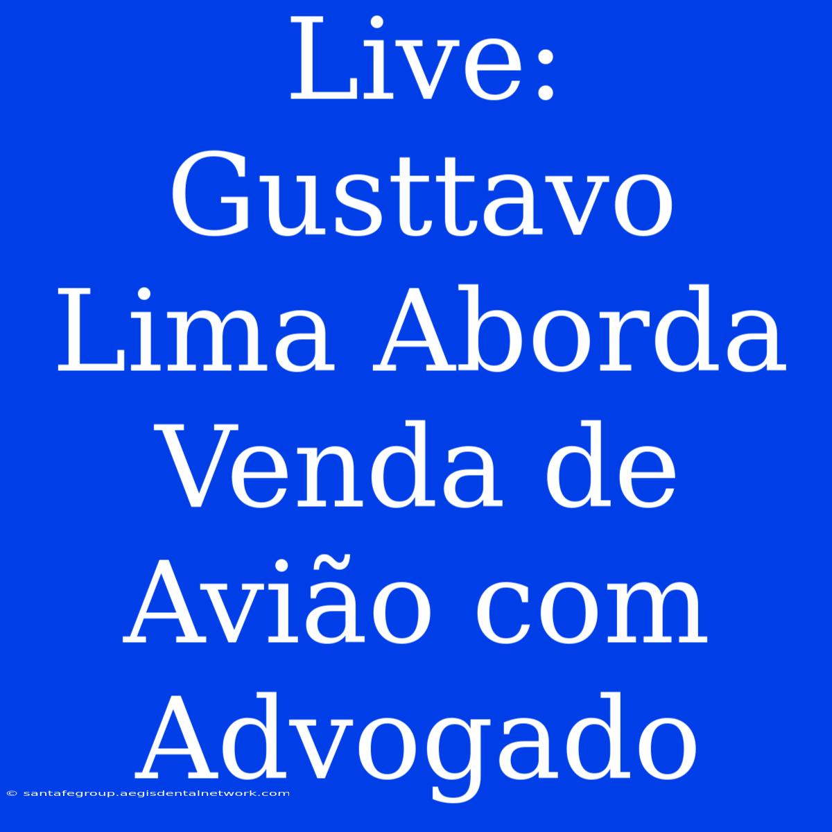 Live: Gusttavo Lima Aborda Venda De Avião Com Advogado