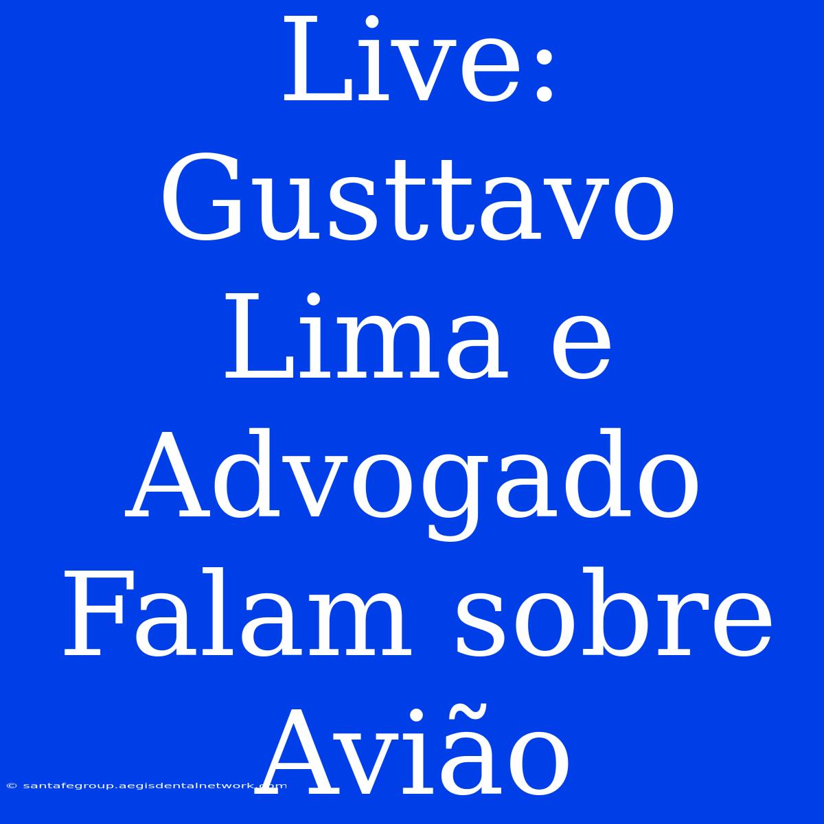 Live: Gusttavo Lima E Advogado Falam Sobre Avião 