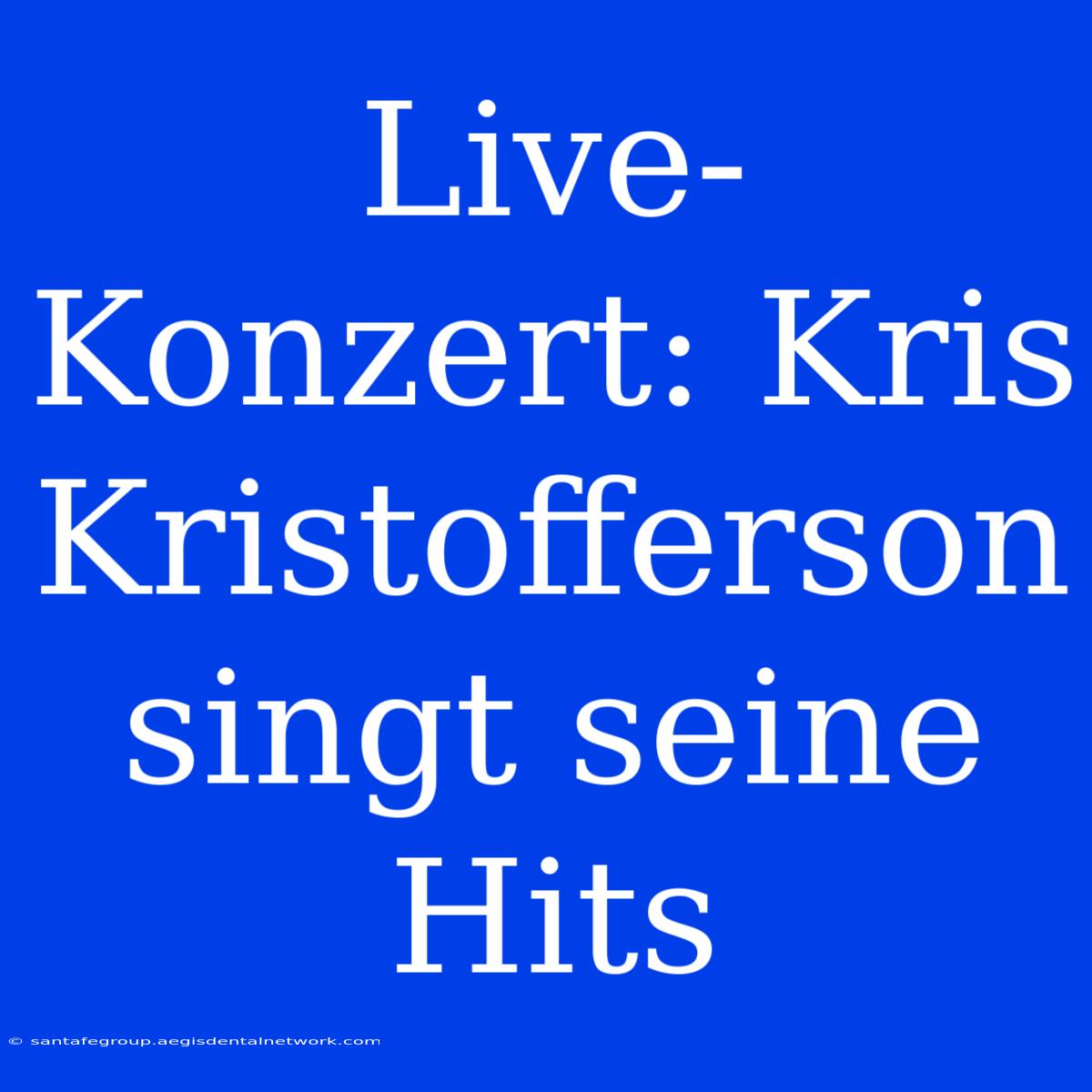 Live-Konzert: Kris Kristofferson Singt Seine Hits