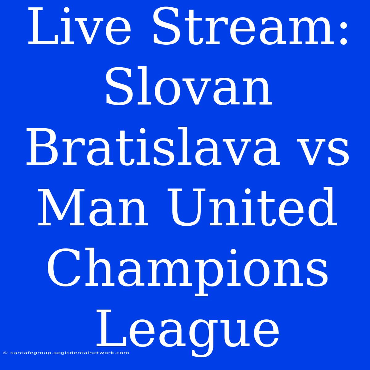 Live Stream: Slovan Bratislava Vs Man United Champions League