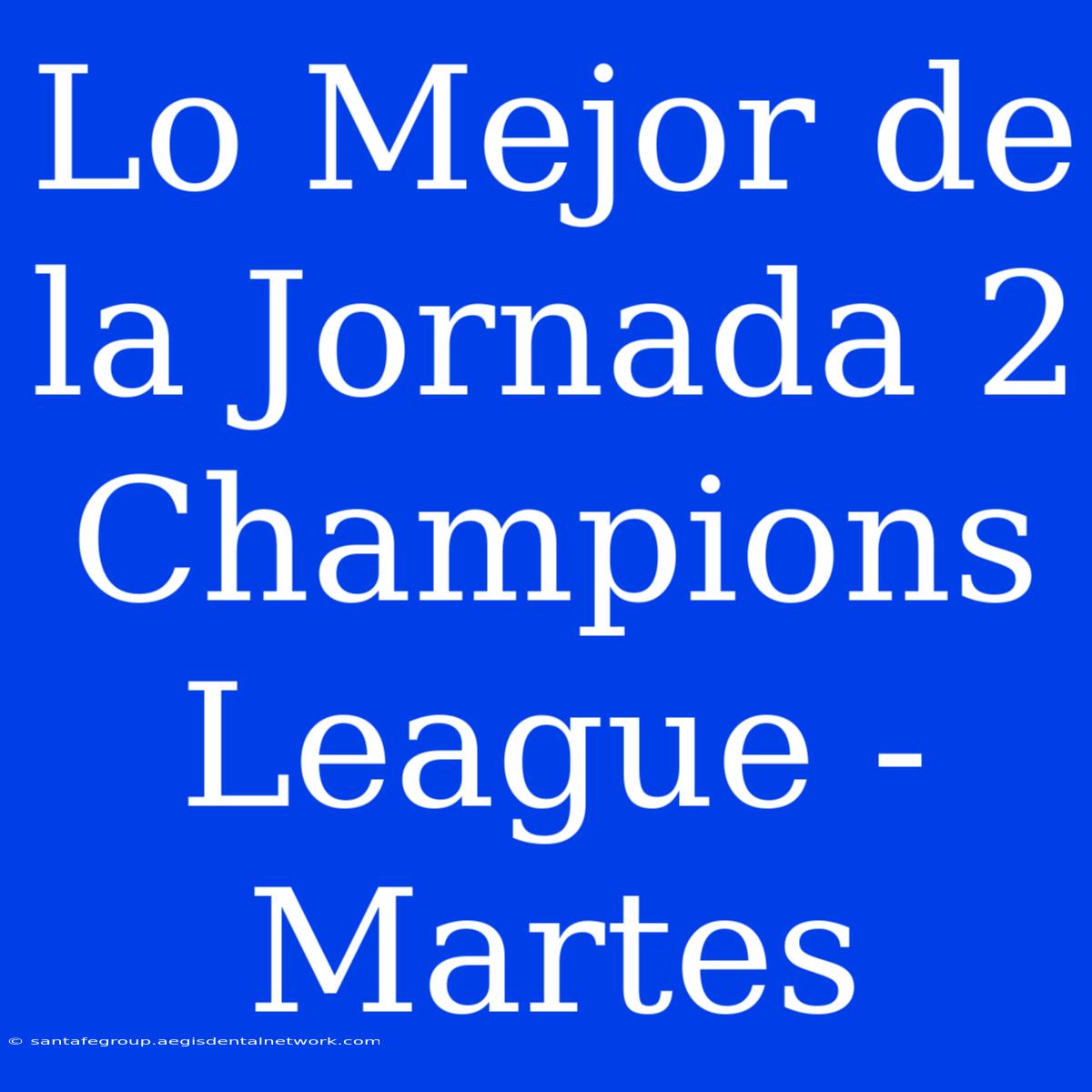 Lo Mejor De La Jornada 2 Champions League - Martes 