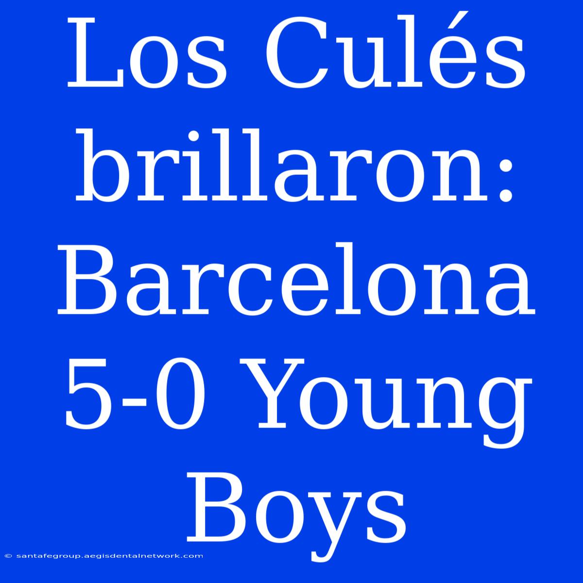 Los Culés Brillaron: Barcelona 5-0 Young Boys 