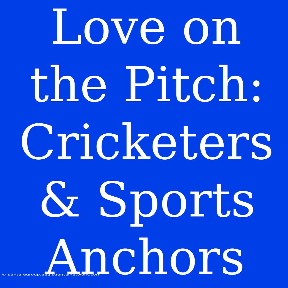 Love On The Pitch: Cricketers & Sports Anchors