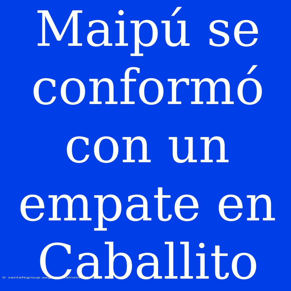 Maipú Se Conformó Con Un Empate En Caballito