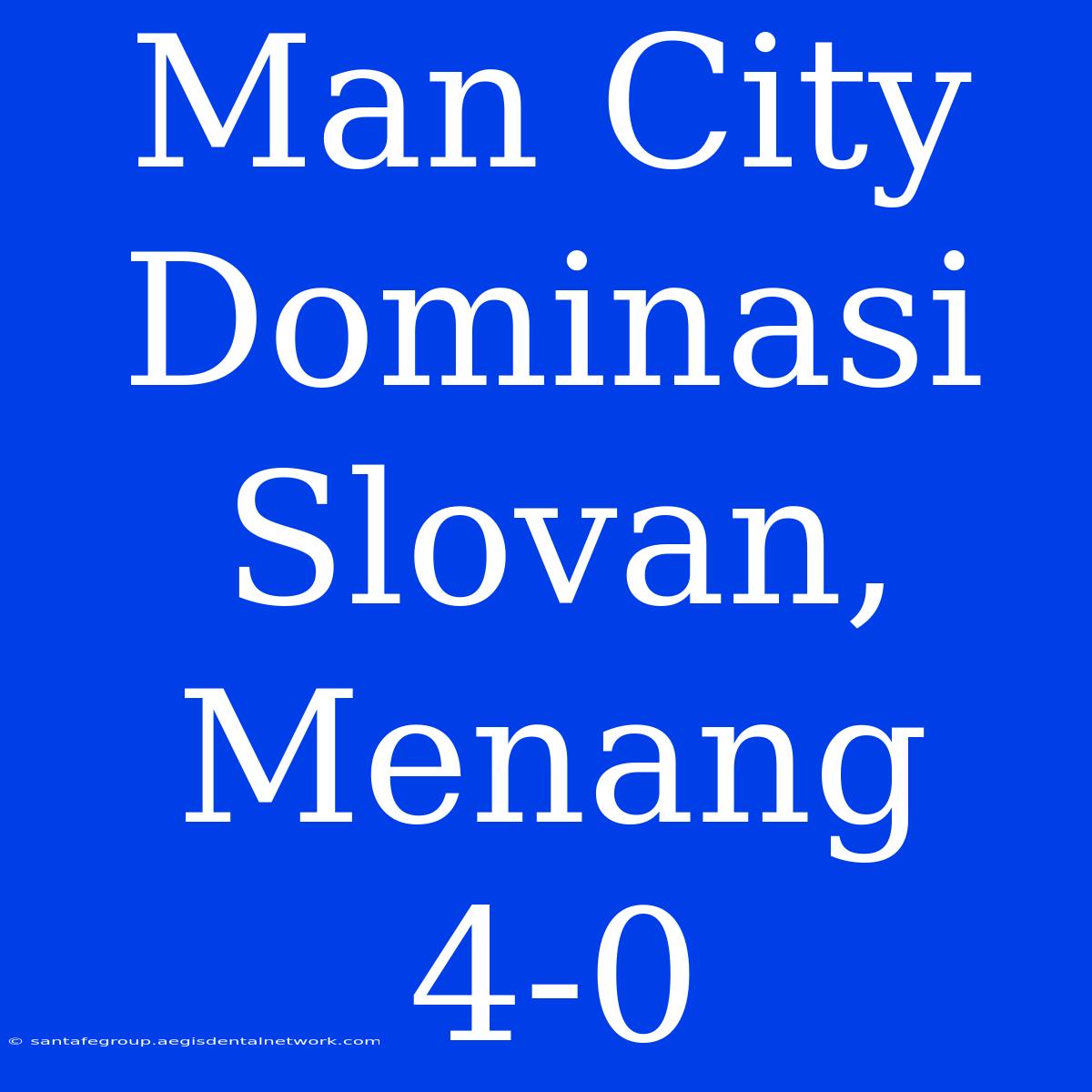 Man City Dominasi Slovan, Menang 4-0