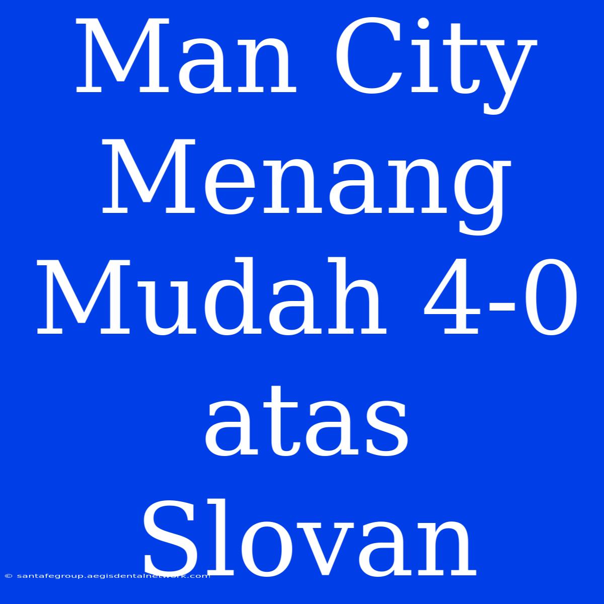 Man City Menang Mudah 4-0 Atas Slovan