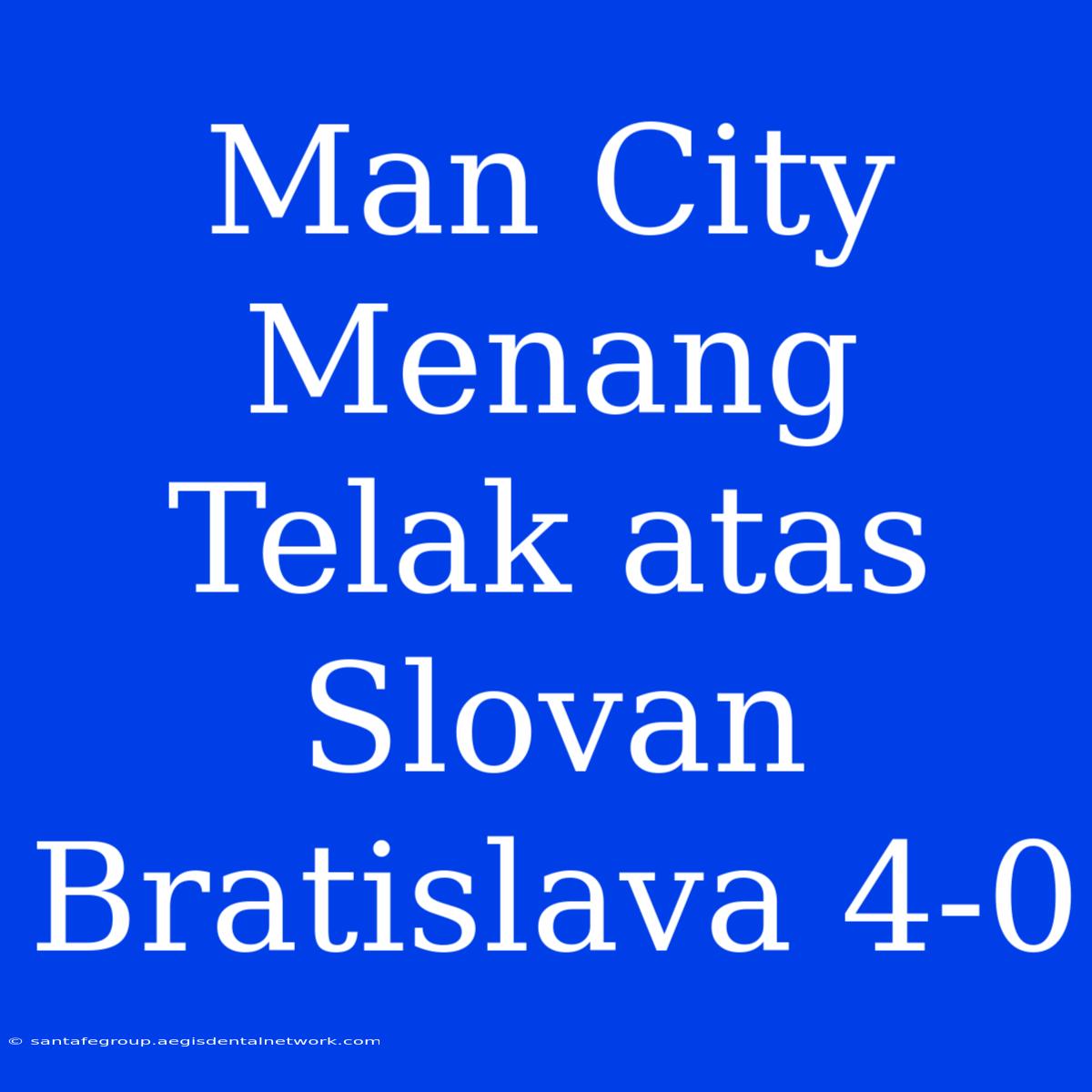 Man City Menang Telak Atas Slovan Bratislava 4-0