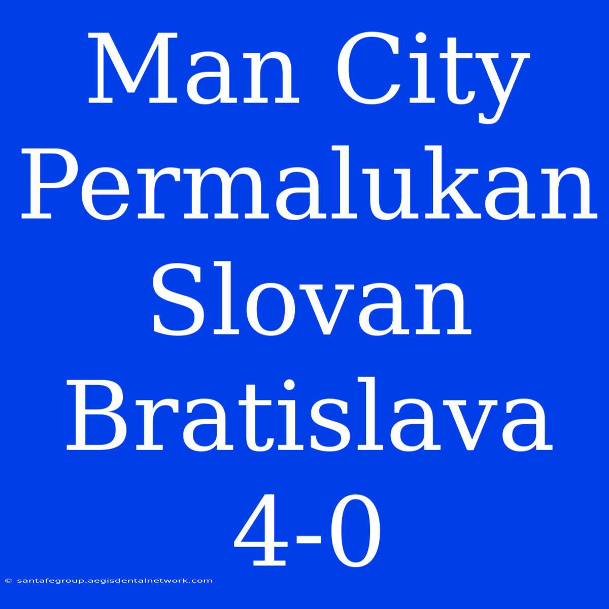 Man City Permalukan Slovan Bratislava 4-0