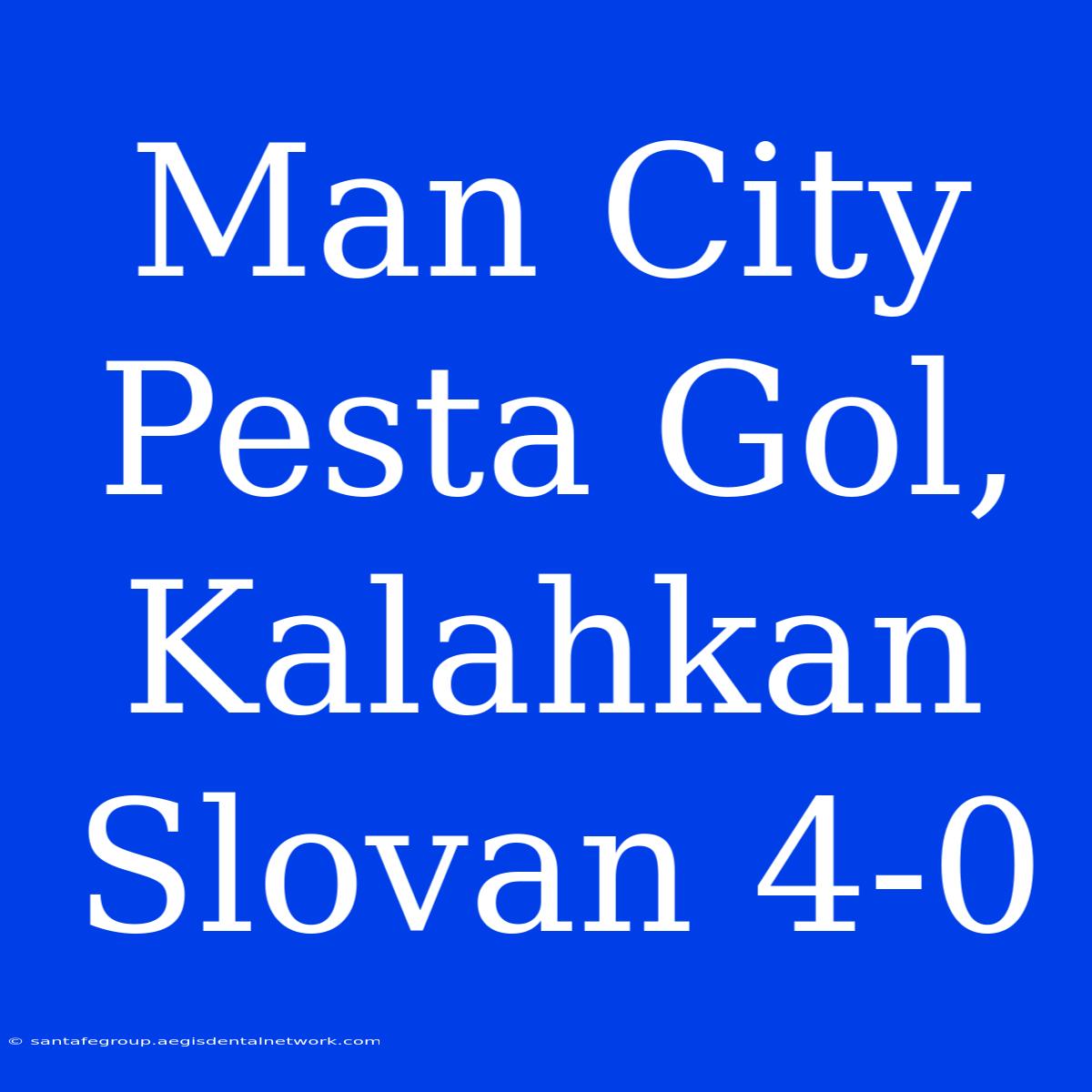 Man City Pesta Gol, Kalahkan Slovan 4-0