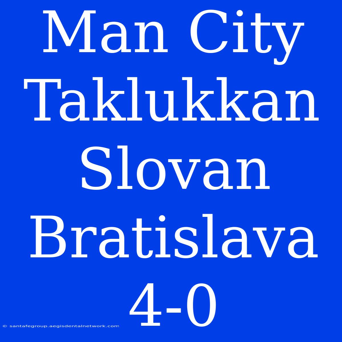 Man City Taklukkan Slovan Bratislava 4-0