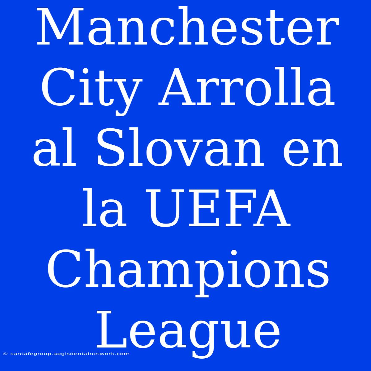 Manchester City Arrolla Al Slovan En La UEFA Champions League