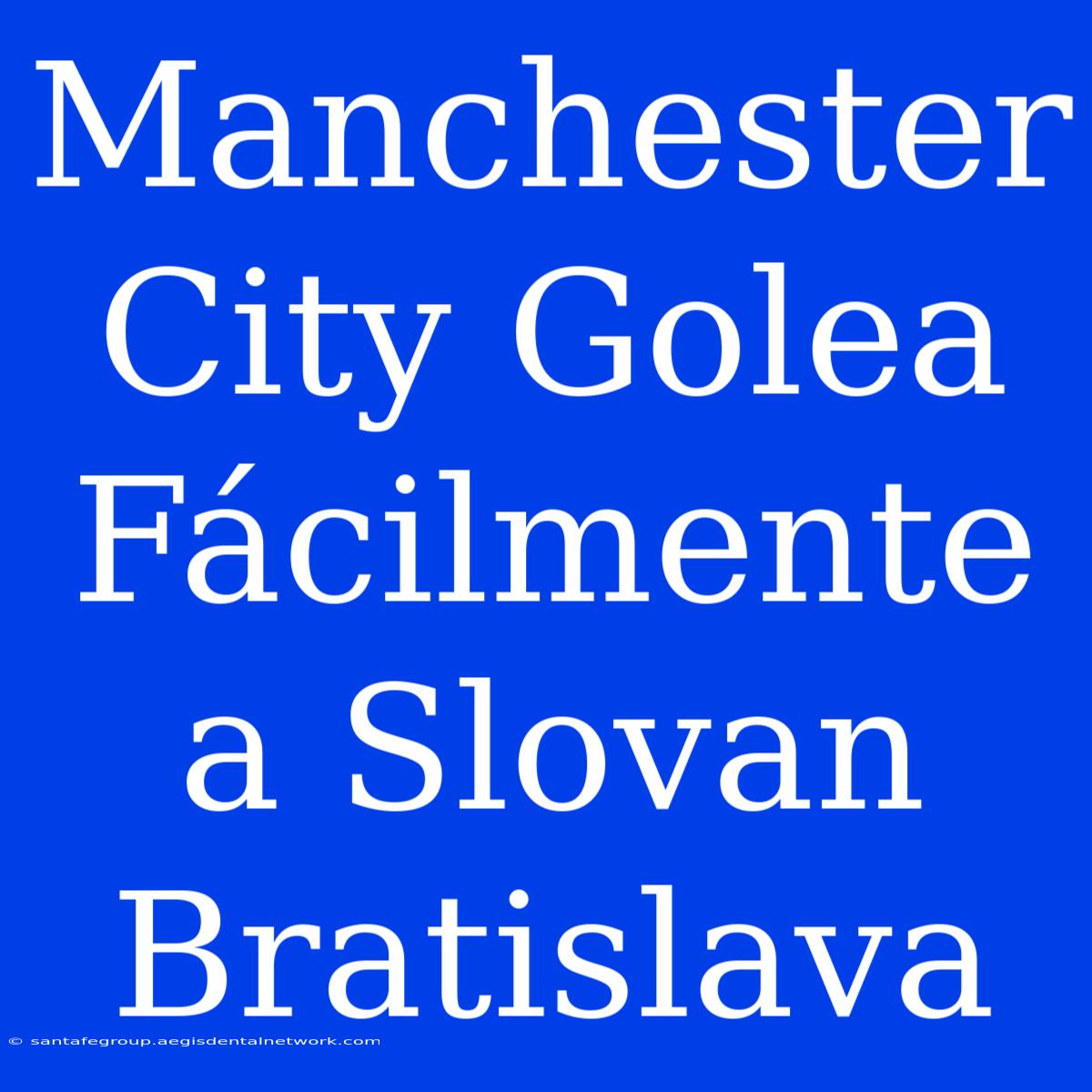 Manchester City Golea Fácilmente A Slovan Bratislava