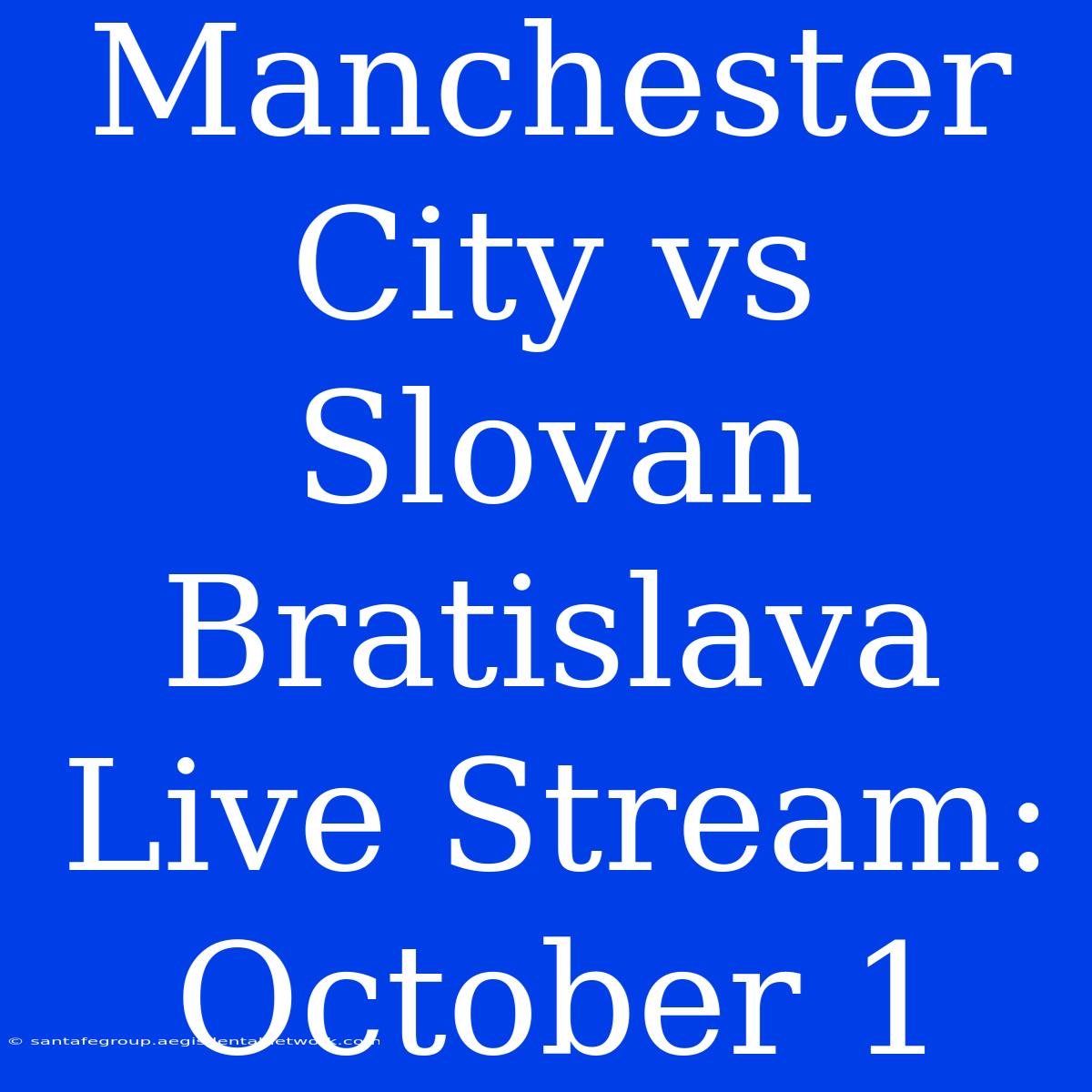 Manchester City Vs Slovan Bratislava Live Stream: October 1