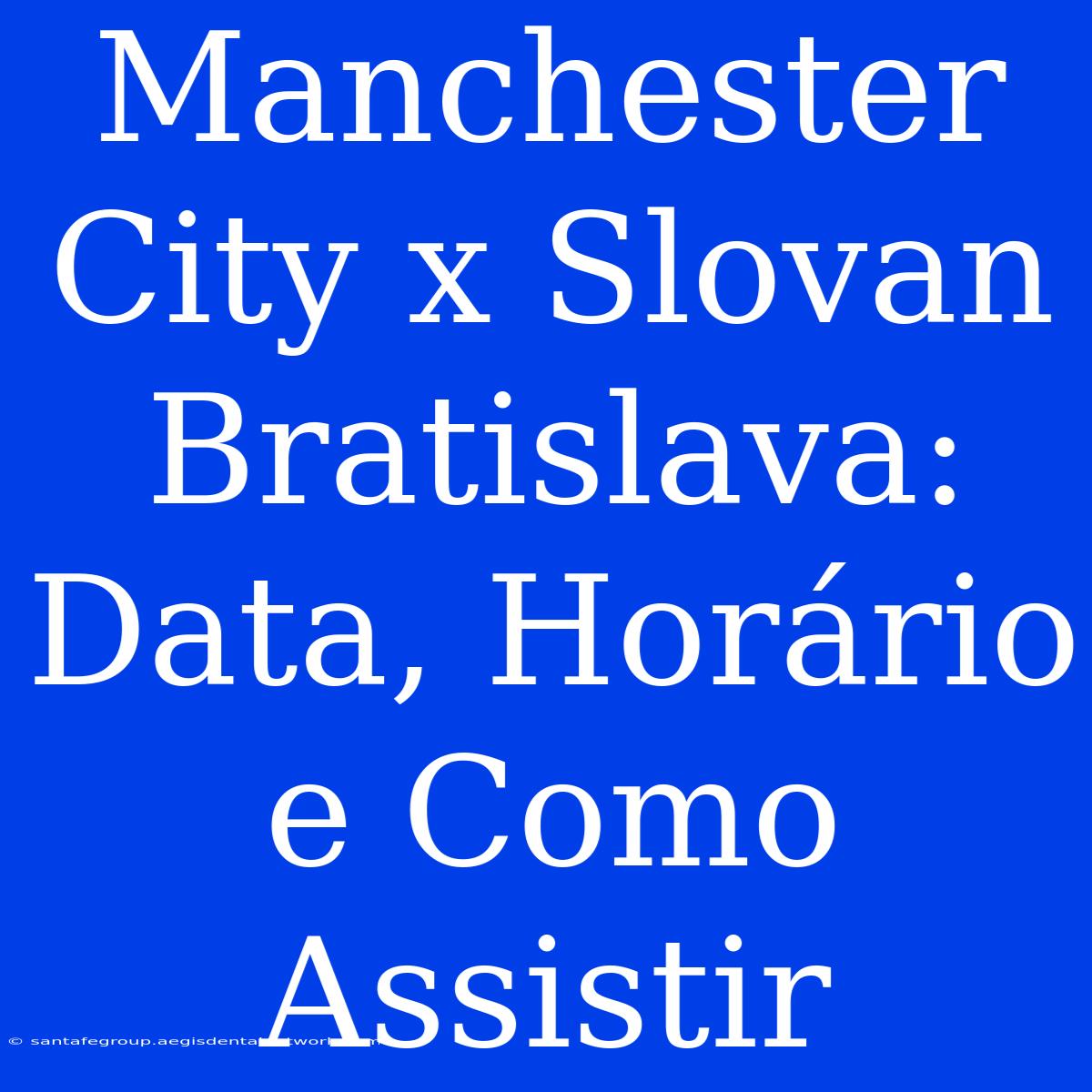 Manchester City X Slovan Bratislava: Data, Horário E Como Assistir