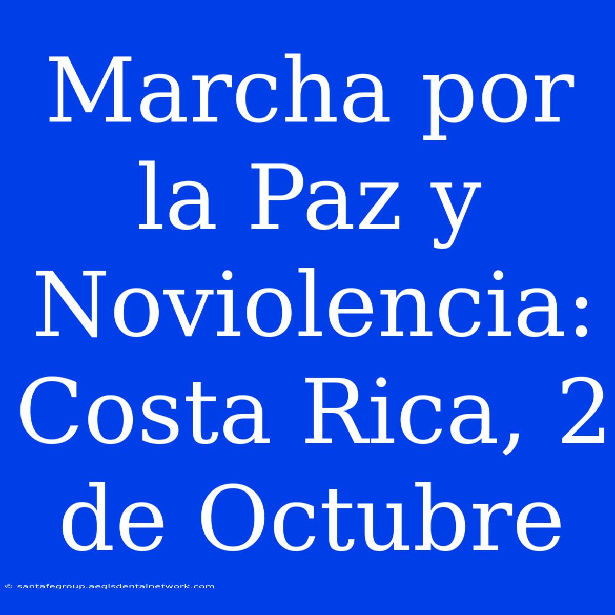 Marcha Por La Paz Y Noviolencia: Costa Rica, 2 De Octubre